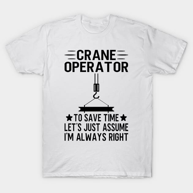 Funny Crane Operator T-Shirt by HaroonMHQ